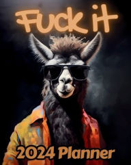 Title: Llama Fuck it Planner v1: Funny Monthly and Weekly Calendar with Over 65 Sweary Affirmations and Badass Quotations Farm Animals, Author: M.K. Publishing