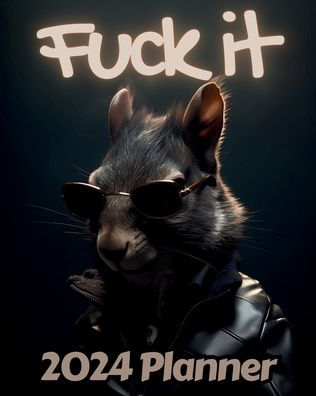 Squirrel Fuck it Planner v1: Funny Monthly and Weekly Calendar with Over 65 Sweary Affirmations and Badass Quotations Forest Animals