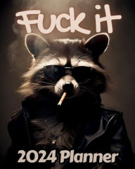 Title: Raccoon Fuck it Planner v2: Funny Monthly and Weekly Calendar with Over 65 Sweary Affirmations and Badass Quotations Forest Animals, Author: M.K. Publishing