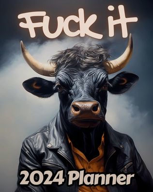 Bull Fuck it Planner v1: Funny Monthly and Weekly Calendar with Over 65 Sweary Affirmations and Badass Quotations Farm Animals