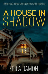 Download ebooks free textbooks A House in Shadow 9798881172244 by Erica Damon in English