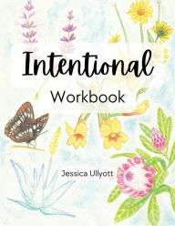 Title: Intentional-Workbook, Author: Jessica Ullyott