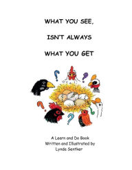 Title: What You See Isn't Always What You Get, Author: Lynda Sentker