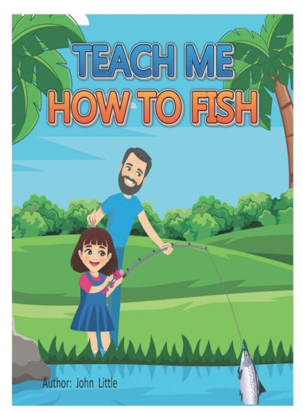 Teach Me How To Fish