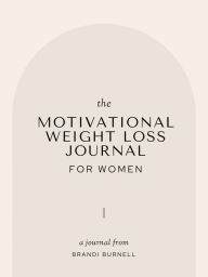 Title: Motivational Weight Loss, Author: BRANDI BURNELL
