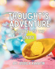 Title: Thought's Adventure: A Journey of the Senses, Author: Jessica Karafin