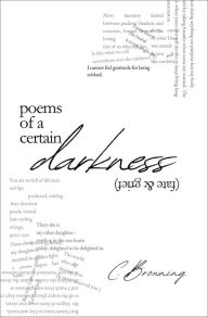 Title: Poems of a Certain Darkness: Fate & Grief:, Author: C Browning