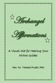 Title: Archangel Affirmations: A Visual Aid for Hearing Your Divine Guides, Author: Theresa Pruett