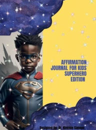 Title: Affirmation Journal for Kids-Superhero Edition, Author: Kimberly Cannon