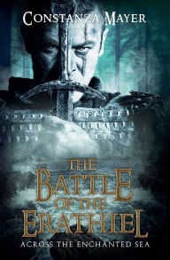 Title: The Battle of the Erathiel: Across the Enchanted Sea, Author: Constanza Mayer