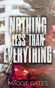 Title: Nothing Less Than Everything, Author: Maggie Gates