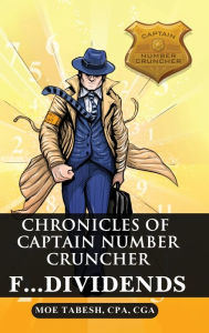 Title: Chronicles of Captain Number Cruncher: F... Dividends, Author: CPA CGA Moe Tabesh