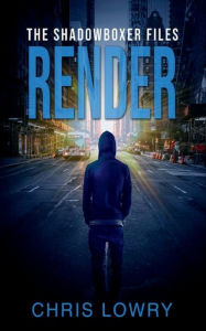 Title: Render - an action adventure thriller: The Shadowboxer Files, Author: Chris Lowry