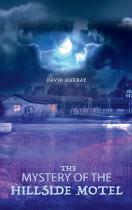 Title: The Mystery of the Hillside Motel, Author: David Murray