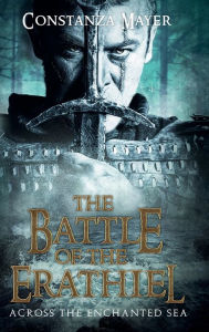Title: The Battle of the Erathiel: Across the Enchanted Sea, Author: Constanza Mayer