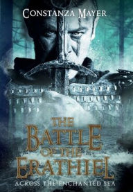 Title: The Battle of the Erathiel: Across the Enchanted Sea, Author: Constanza Mayer