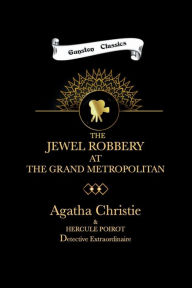 Title: THE JEWEL ROBBERY AT THE GRAND METROPOLITAN, Author: Agatha Christie