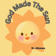 Title: God Made The Sun, Author: M. Allman