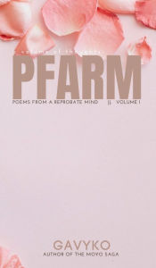 Title: PFARM: Poems from a Reprobate Mind, Author: Gavyko