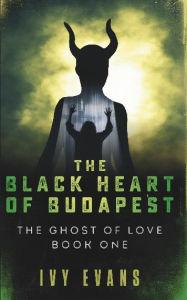 Title: The Black Heart Of Budapest, Author: Ivy Evans