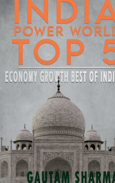 INDIA POWER WORLD TOP 5: ECONOMY GROWTH BEST OF INDIA