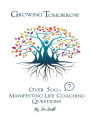 Growing Tomorrow: Over 500 Manifesting Life Coaching Questions:
