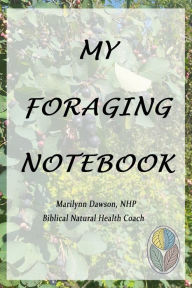 Title: My Foraging Notebook, Author: Ms. Marilynn Dawson