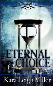 Title: Eternal Choice: A Teen Vampire Romance, Author: Kara Leigh Miller