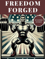Title: FREEDOM FORGED: THE ULTIMATE STRENGTH PROGRAM, Author: Zander Guckian