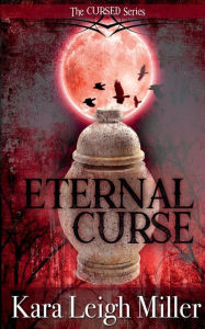 Title: Eternal Curse: A Teen Vampire Romance, Author: Kara Leigh Miller