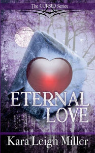 Title: Eternal Love: A Teen Vampire Romance, Author: Kara Leigh Miller