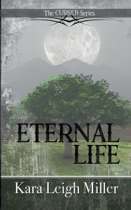 Title: Eternal Life: A Teen Vampire Romance, Author: Kara Leigh Miller