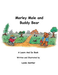 Title: Morley Mole and Buddy Bear, Author: Lynda Sentker