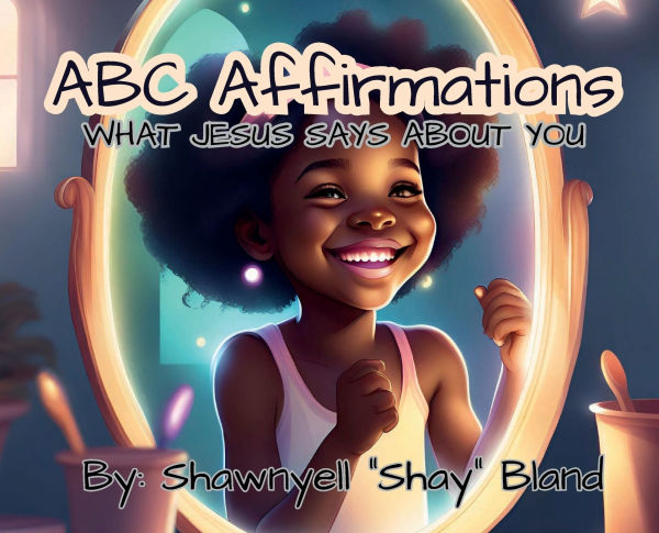ABC AFFIRMATIONS: What God Says About You!