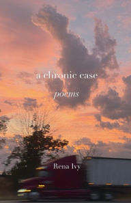 a chronic case: A collection of poems
