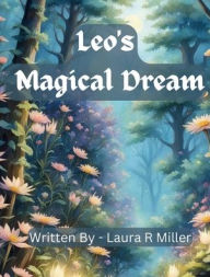 Title: Leo's Magical Dream, Author: Laura R Miller