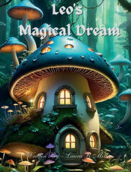 Title: Leo's Magical Dream, Author: Laura R Miller