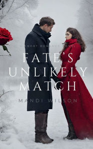 Title: Fate's Unlikely Match, Author: Mandi Wilson