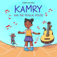Title: Kamry and the Musical Mouse, Author: Kamry Williams