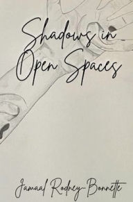 Free text book download Shadows in Open Spaces English version by Jamaal Bonnette