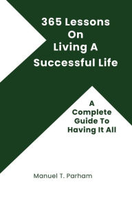 Title: 365 Lessons on Living a Successful Life, Author: Manuel T. Parham