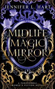 Title: Midlife Magic Mirror, Author: Jennifer L. Hart