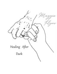 Title: Healing after Dark, Author: Maggie Folgers