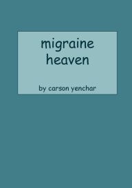 Pdf version books free download migraine heaven 9798881177959 (English literature) by Carson Yenchar PDF