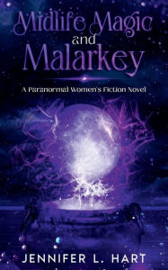 Title: Midlife Magic and Malarkey, Author: Jennifer L. Hart