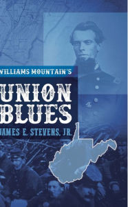 Title: Williams Mountain's Union Blues, Author: James E. Stevens