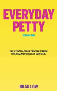 Title: Everyday Petty, Author: Brad Low