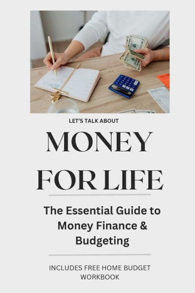 Money For Life: The Essential Guide to Money Finance & Budgeting