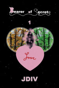 Title: Bearer of Secrets: 1 Love:, Author: Jdiv
