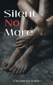 Title: Silent No More, Author: Elizabeth Wilde